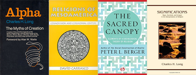 Book covers, L to R: "Alpha," by Charles H. Long; "Religions of Mesoamerica," by David Carrasco; "The Sacred Canopy" by Peter Berger; "Significations," by Charles H. Long