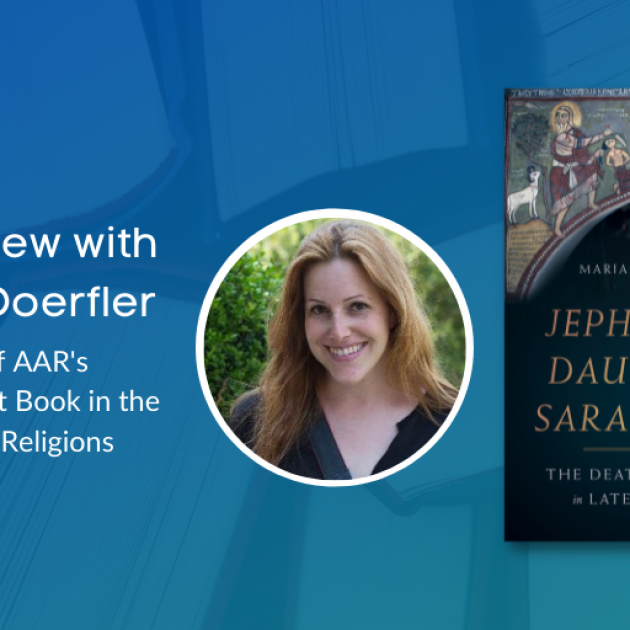 Kristian Peterson interviews Maria E. Doerfler, AAR Book Award winner